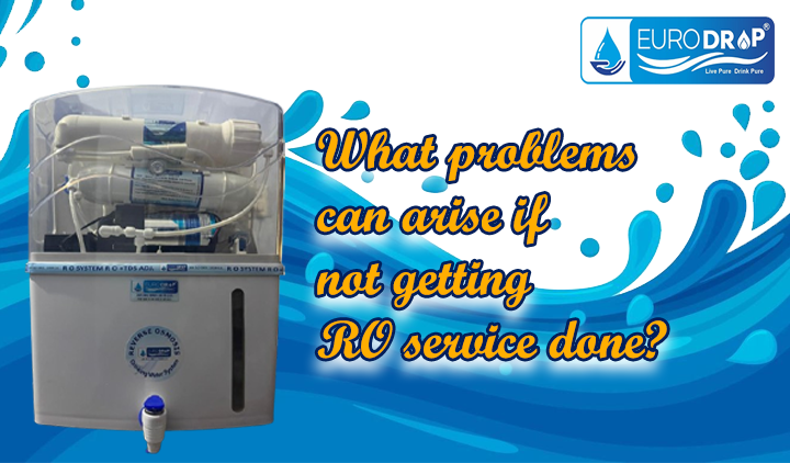 RO सर्विस न कराने से क्या समस्याएँ हो सकती हैं?